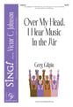 Over My Head, I Hear Music in the Air SATB choral sheet music cover